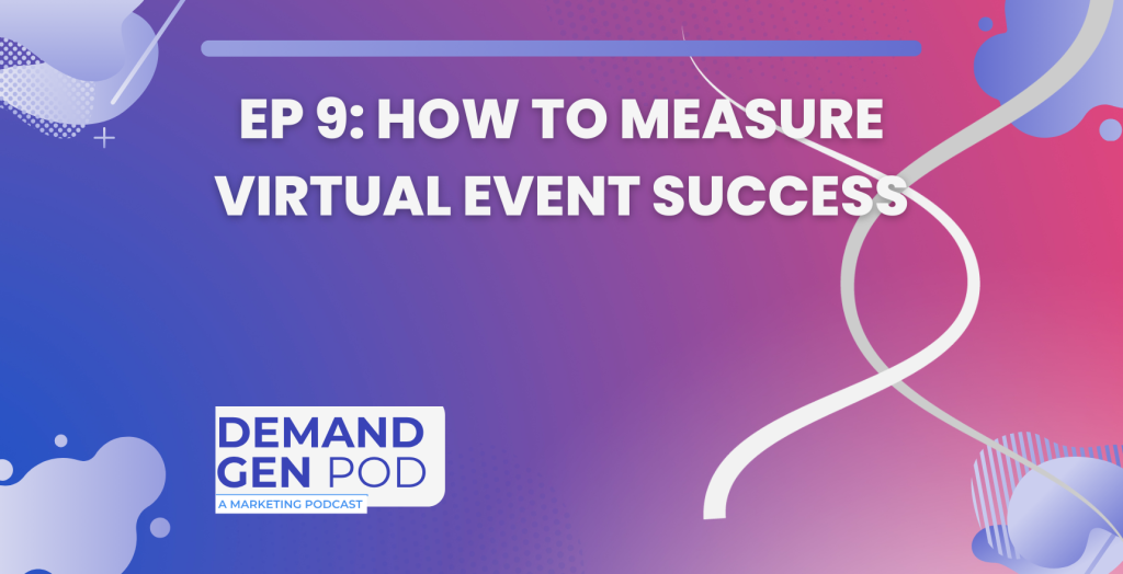 EP 9: How to Measure Virtual Event Success