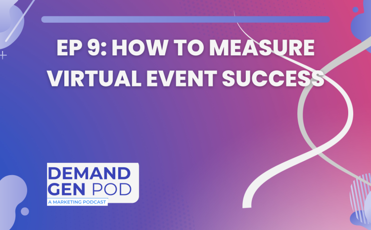 EP 9: How to Measure Virtual Event Success