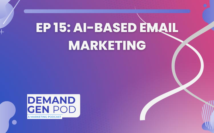 EP 15: AI-Based Email Marketing