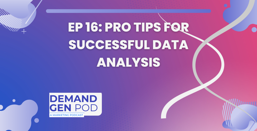 EP 16: Pro Tips for Successful Data Analysis