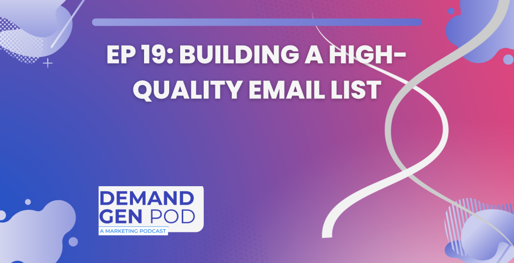 EP 19: Building a High-Quality Email List