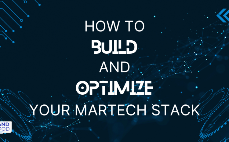 EP 27: How to Build and Optimize Your Martech Stack