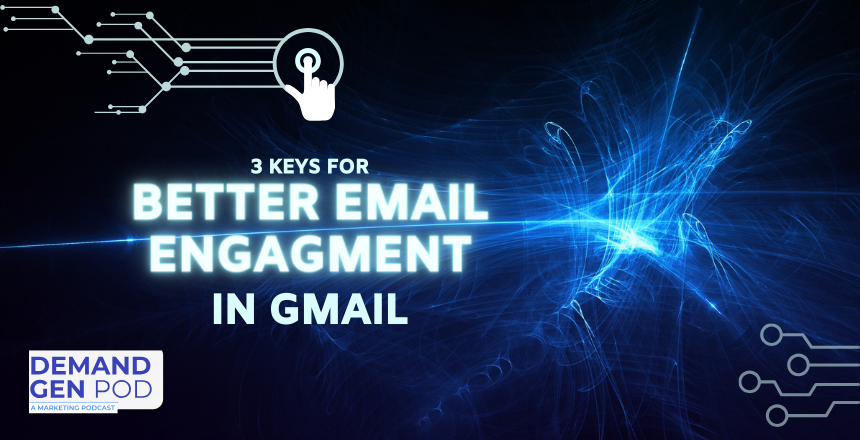 EP 29: 3 keys for better email engagement in Gmail